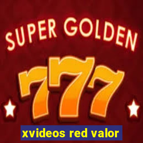 xvideos red valor